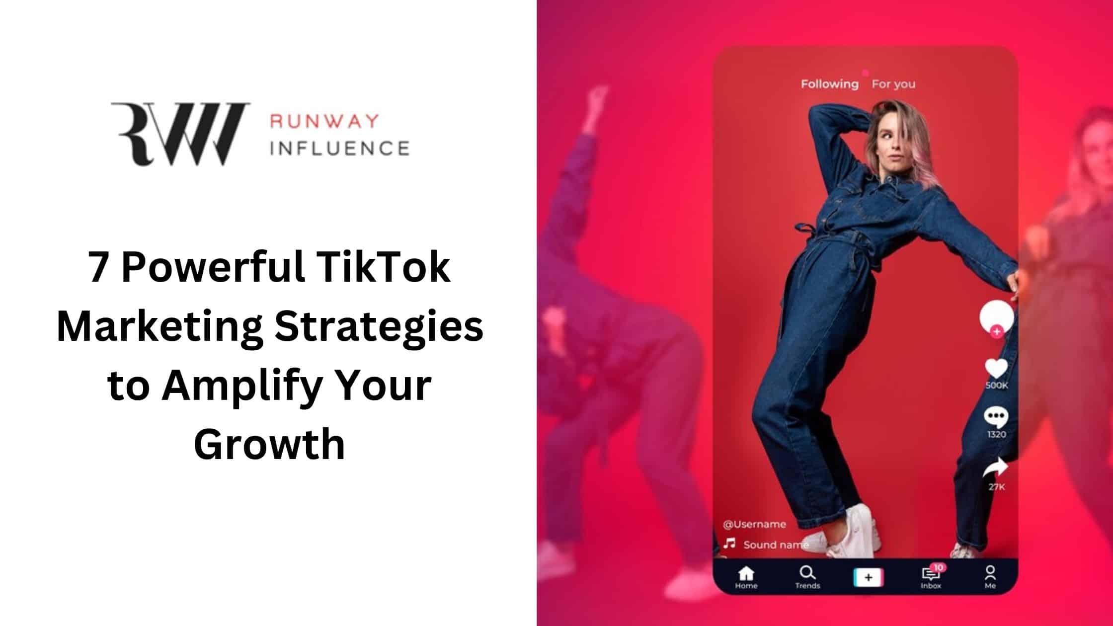 7 Powerful TikTok Marketing Strategies to Amplify Your Growth
