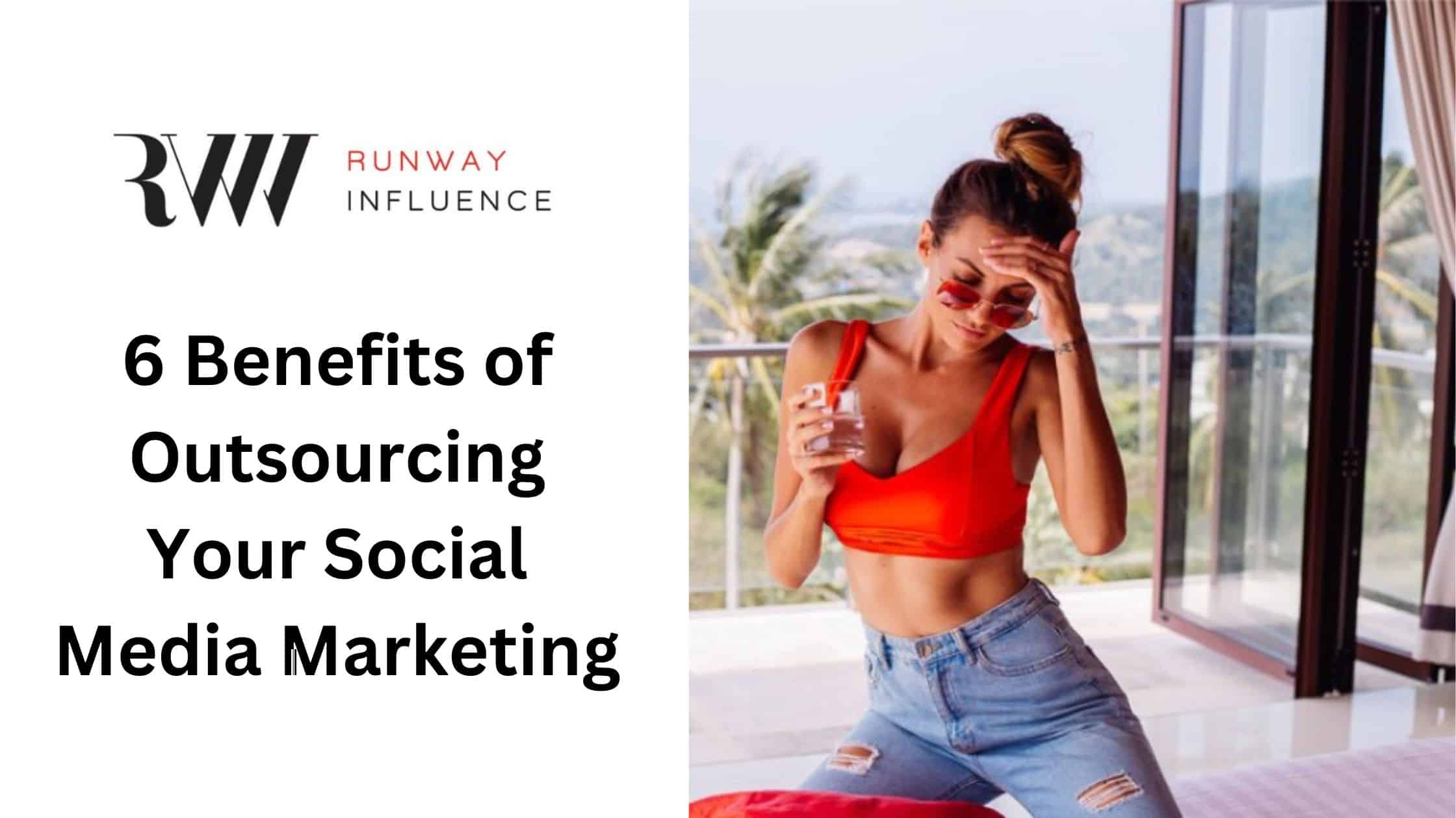 6 Benefits of Outsourcing Your Social Media Marketing
